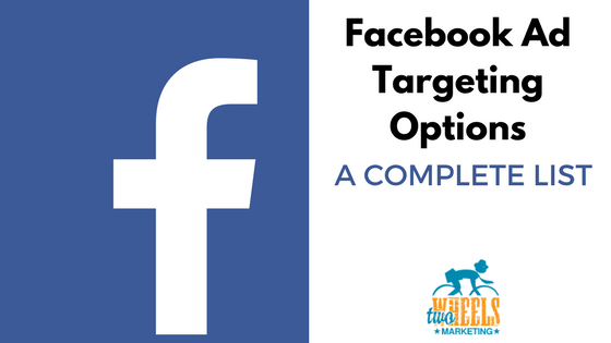 Facebook Ads Targeting Comprehensive List Facebook Targeting Options